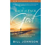 Face to Face with God: Get Ready for a Life-Changing Encounter with God