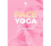 Face Yoga Journal: 4 W aily Tracker with Mantras for a Natural Glowing Face, Skin Firming, Anti Aging and Facial Routine Log