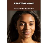 FACE YOGA MAGIC Exercises For Firm, Anti-Aging Skin