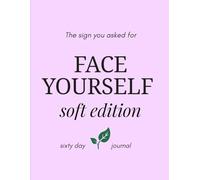 Face Yourself: Soft Edition: A Guided 60-Day Accountability Journey to Rebuild Confidence, Find Clarity, and Choose Yourself First