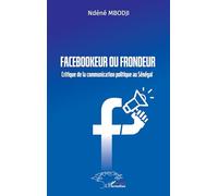 Facebookeur ou frondeur: Critique de la communication politique au Sénégal