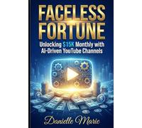 Faceless Fortune: Unlocking $15K Monthly with AI-Driven YouTube Channels