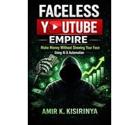 FACELESS YOUTUBE EMPIRE: Make Money Without Showing Your Face Using AI & Automation