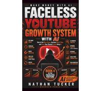Faceless YouTube Growth System with AI: How to Get More Views, Increase Watch Time, and Grow Your Channel Faster Using AI (Faceless YouTube with AI)