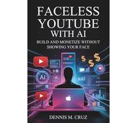 Faceless YouTube with AI: Build and Monetize Without Showing Your Face