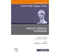 Facelift Surgical Techniques, An Issue of Facial Plastic Surgery Clinics of North America: Volume 28-3 (The Clinics: Surgery, Volume 28-3)