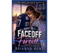 Faceoff Before Forever: A Second-Chance College Hockey Romance with First Love, Pro Draft Pressure, Sports Biomechanics, Hidden Sacrifice, One Last ... HEA (Book 4) (The Blue-Line House Rules)