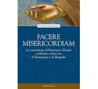 Facere misericordiam. La conversione di Francesco d'Assisi: confronto critico tra il Testamento e le Biografie (Viator)