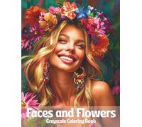 Faces and Flowers Grayscale Coloring Book: Elegant Portraits of Women with Floral Elements - A Relaxing Grayscale Coloring Book