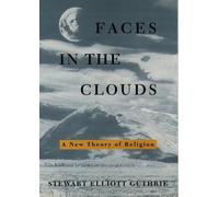 Faces in the Clouds: A New Theory of Religion