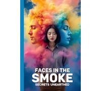 Faces In The Smoke: Secrets Unearthed