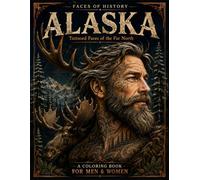 FACES OF HISTORY: ALASKA: Tattooed Men and Women Inspired by the People, Spirit and Wild Beauty of the Far North | 90+ Portraits in an Adult Coloring ... Landscapes Woven into Intricate Tattoos