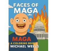 Faces of MAGA: A Satirical Coloring Book for Grown-Ups Who Need a Laugh