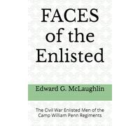 FACES of the Enlisted: The Enlisted Men of the Camp William Penn Regiments