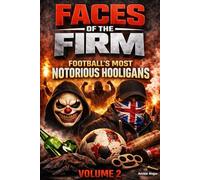Faces of the Firm: Football's Most Notorious Hooligans (Volume 2)