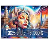 Faces of the metropolis (Wall Calendar 2027 DIN A3 landscape), CALVENDO 12 Month Wall Calendar: The magic of the fusion of man and metropolis.