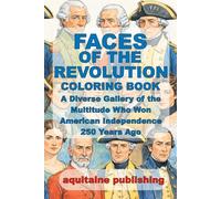 Faces of the Revolution Coloring: A Diverse Gallery of the Multitude Who Won American Independence 250 Years Ago