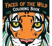 Faces of the Wild: Coloring Book for Adults, Teens and Kids, Featuring Different Animals From the Wild for a Cool and Creative Relaxation Time (Epic Nature)