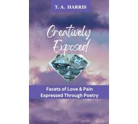 Facets of Love & Pain Expressed Through Poetry (Creatively Exposed)