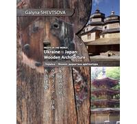 Facets of the World. Ukraine - Japan: Wooden Architecture: A photo album showing similarities between the traditional wooden architecture of Japan and Ukraine