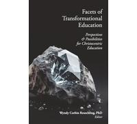 Facets of Transformational Education: Perspectives & Possibilities for Christocentric Education