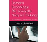 Facharzt Kardiologie - Der komplette Weg zur Prüfung: Facharzt Kardiologie - Der komplette Weg zur Prüfung