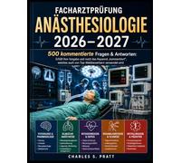 Facharztprüfung Anästhesiologie 2026-2027: 500 kommentierte Fragen & Antworten: Erfüllt Ihre Vorgabe und nutzt das Keyword „kommentiert“, welches auch von Top-Wettbewerbern verwendet wird