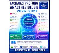 Facharztprüfung Anästhesiologie 2026-2027: 600 klinisch orientierte Prüfungsaufgaben zu perioperativem Management, Regionalverfahren, Pharmakologie und kritischer Intensivmedizin