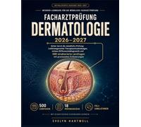 FACHARZTPRÜFUNG DERMATOLOGIE 2026-2027: Sicher durch die mündliche Prüfung: Leitliniengerechte Therapieentscheidungen, sichere Differenzialdiagnostik ... Lernfragen mit praxisnahen Erläuterungen