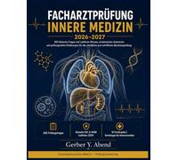 Facharztprüfung Innere Medizin 2026-2027: 500 klinische Fragen mit Leitlinien-Wissen, strukturierten Antworten und prüfungsreifen Erklärungen für die mündliche und schriftliche Abschlussprüfung