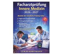 Facharztprüfung Innere Medizin 2026-2027: Bestehe die mündliche Prüfung sicher High Score Antwortskripte Prüfungsformulierungen 60 Sekunden ... Dein 12 Wochen Fahrplan zum Facharzttitel