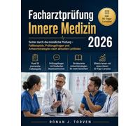 Facharztprüfung Innere Medizin 2026: Sicher durch die mündliche Prüfung - Fallbeispiele, Prüfungsfragen und Antwortstrategien nach aktuellen Leitlinien