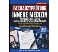 Facharztprüfung Innere Medizin - Klinische Fälle und mündliche Prüfungssimulationen 2026: Strukturierte Patientenvignetten und realistische ... Musterantworten (Facharztprüfung Series)