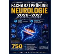 Facharztprüfung Neurologie 2026-2027: Klinik, Diagnostik und Management in einem Band - mit 750 Prüfungsfragen nach aktuellem Weiterbildungskatalog