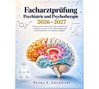 Facharztprüfung Psychiatrie und Psychotherapie 2026-2027: Systematische Vorbereitung auf die mündliche und schriftliche Prüfung mit über 500 Übungsfragen, ICD-11-Kriterien und LeitlinienUpdates