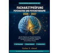 Facharztprüfung Psychiatrie und Psychotherapie 2026-2027: Von der Diagnose zur Therapieentscheidung: 500 kommentierte Prüfungsfragen, Fallvignetten ... für die mündliche und schriftliche Prüfung