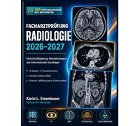 FACHARZTPRÜFUNG RADIOLOGIE 2026-2027: Klinische Bildgebung, Befundstrategien und interventionelle Grundlagen