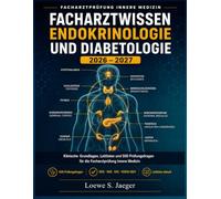 Facharztwissen Endokrinologie und Diabetologie 2026-2027: Klinische Grundlagen, Leitlinien und 500 Prüfungsfragen für die Facharztprüfung Innere Medizin