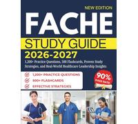 FACHE STUDY GUIDE 2026-2027: 1,200+ Practice Questions, 500 Flashcards, Proven Study Strategies, and Real-World Healthcare Leadership Insights