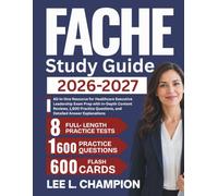 FACHE Study Guide 2026-2027: All-in-One Resource for Healthcare Executive Leadership Exam Prep with In-Depth Content Reviews, 1,600 Practice Questions, and Detailed Answer Explanations