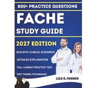 FACHE STUDY GUIDE 2027: A Comprehensive Exam Prep book with 800+ Practice Questions and Detailed Explanations