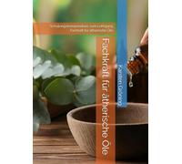 Fachkraft für ätherische Öle: Schulungskompendium zum Lehrgang Fachkraft für ätherische Öle in der Sauna