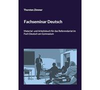 Fachseminar Deutsch: Material- und Arbeitsbuch für das Referendariat im Fach Deutsch am Gymnasium