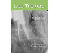 Fachsprachprüfung Zahnmedizin für alle Bundesländer: 7 OPGs mit Beschreibung und Therapievorschlägen