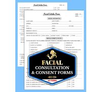 Facial Consultation & Consent Forms: Esthetician Client Intake and Skin Analysis Logbook for Beauty Businesses | 60 Forms, 120 Two-Sided Pages