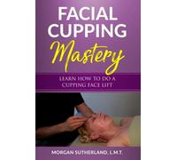 Facial Cupping Mastery: Learn How To Do A Cupping Face Lift