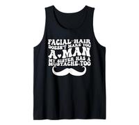Facial Hair Doesn'T Make You A Man My Sister Has As Mustache Camiseta sin Mangas