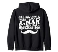 Facial Hair Doesn'T Make You A Man My Sister Has As Mustache Sudadera con Capucha
