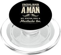Facial Hair Doesn'T Make You Man My Sister Has Mustache Too PopSockets PopGrip para MagSafe
