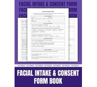 Facial Intake and Consent Forms Book: 40 Ready-to-Use Consent and History Templates for Estheticians and Spas | 8.5 x 11 inches.
